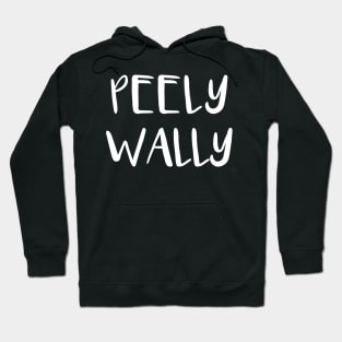 PEELY WALLY, Scots Language Phrase Hoodie